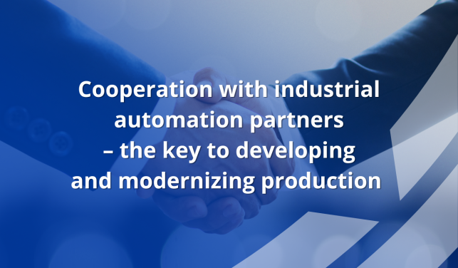 Cooperation with industrial automation partners – the key to developing and modernizing production